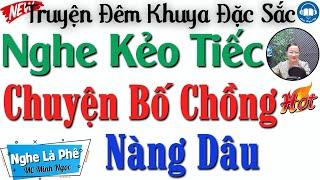 Radio Tâm sự thầm kín đêm khuya: Chuyện Bí Mật Bố Chồng Nàng Dâu | 15 Phút nghe kể truyện ngủ ngon