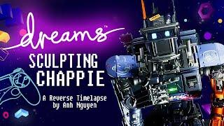 Dreams PS4/PS5 - Chappie Timelapse (Full Video)