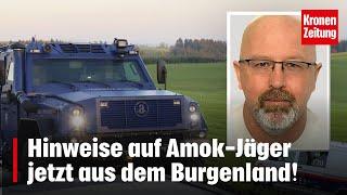 Hinweise auf Amok-Jäger jetzt aus dem Burgenland! | krone.tv NEWS