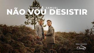 Denny e Samuel- Não Vou Desistir (Clipe Oficial)