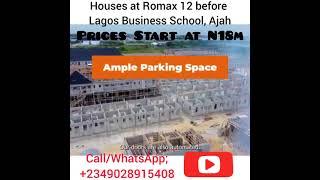 ROMAX HOMES 12 AJAH. 1, 2, 3 BEDRM FLATS, TERRACES, 4 BED SEMI DETACH DUPLEX & 5 FULLY DETACH DUPLEX