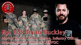 Ep. 123 | Bryan Buckley | Marine Raider, Recon Marine, Infantry Officer, Bronze Star for Valor