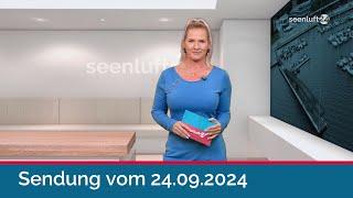 seenluft24 Sendung vom 24.09.2024 | komplett