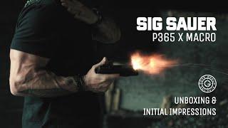 SIG SAUER P365 XMACRO Unboxing & Initial Impressions