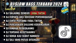 DJ SLOW FULL BASS TERBARU 2024 SALAHMU SENDIRDJ TERYATA AKU SEKEDAR PERSINGGAHAN DJ VIRAL TIKTOK