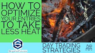 How To Optimize Your Trade Entries To Take Less Heat | Learn To Day Trade Emini Futures