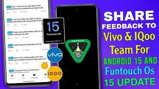 Share Feedback To Vivo & IQoo Team For Android 15 & Funtouch Os 15 Update .