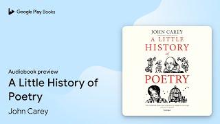 A Little History of Poetry by John Carey · Audiobook preview