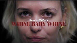 Resa Saffa Park - Whine Baby Whine (Official Video)