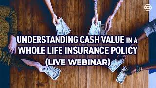 Whole Life Insurance - Understanding The Cash Value (LIVE WEBINAR)