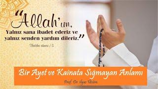 Bir Ayet ve Kainata Sığmayan Anlamı / Prof. Dr. İlyas Üzüm