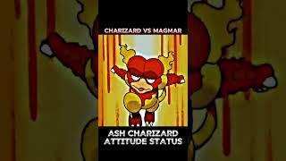 ASH CHARIZARD VS MAGMAR || CHARIZARD ATTITUDE STATUS #pokemon #shorts