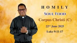 Homily | Corpus Christi (Year C) Body & Blood Of Christ Feast | Soul Food | Homily For 22 June 2025