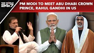 PM Modi News Today | PM Modi To Meet Abu Dhabi Crown Prince, Rahul Gandhi In US | World 24x7 Roundup