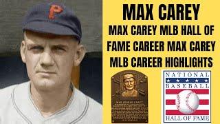 MAX CAREY MLB HALL OF FAME CAREER MAX  CAREY MLB CAREER HIGHLIGHTS