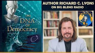 The DNA of Democracy - Richard C. Lyons on Big Blend Radio