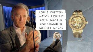 Louis Vuitton Watch Exhibit in Paris with Master Watchmaker Michel Navas | LV’s High-End Watchmaking