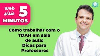 Como trabalhar com o TDAH em sala de aula: Dicas para Professores | 5 Minutos