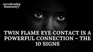 EYE CONTACT IS A POWERFUL CONNECTION – THE 10 SIGNS