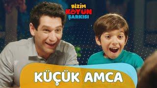 Küçük Amca | Bizim Köyün Şarkısı