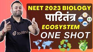 Ecosystem ONE SHOT NEET 2023 Biology | Paritantra Complete Chapter Marathon | पारितंत्र | Parth Sir