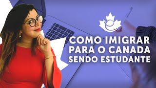 COMO IMIGRAR PARA O CANADÁ SENDO ESTUDANTE