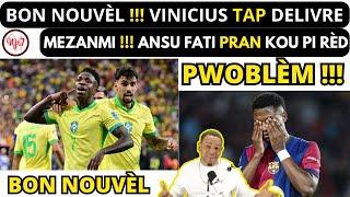 BON NOUVÈL !!! VINICIUS JR tap DELIVRE_Mezanmi !!! ANSU FATI pran KOU pi rèd.