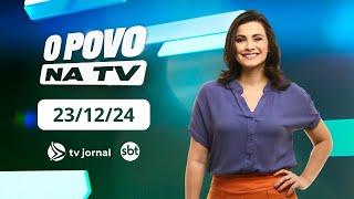 TV Jornal O POVO NA TV, ao vivo, com Anne Barretto | 23.12.24