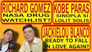 RICHARD GOMEZ, NASA DRUG WATCHLIST? KOBE PARAS, SINOPLA SI LOLIT SOLIS, JACKIELOU, INLOVE ULIT?