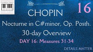 How to Play Chopin Nocturne in C# Minor, Op. Posthumous: 30 Day Overview--Video 16 Measures 31-34