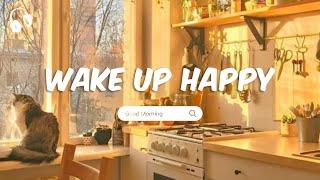 Chill Music Playlist  Chill morning songs playlist  Wake Up Happy