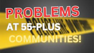 Why you WON'T want to move into 55 plus communities | Here are 6 problems with 55+ communities