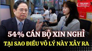 Hơn 54% Cán Bộ Chọn “Dứt Áo Ra Đi” Dù Không Nằm Trong Diện Tinh Giản | Tin Tức Mới Nhất