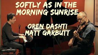 Softly As In The Morning Sunrise - Piano Violin Duo