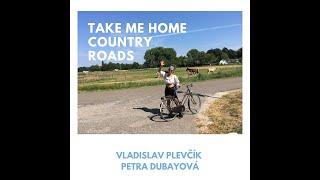 Take Me Home, Country Roads - Petra Dubayová a Vladislav Plevčík