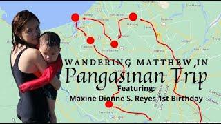 PANGASINAN TOUR WITH WANDERING MATTHEW (Featuring the First Birthday of Maxine Dionne S. Reyes)