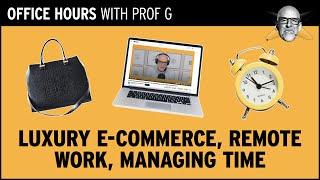 Is Luxury E-commerce Over? Remote Work, & How Scott Manages His Time | Office Hours with Prof G