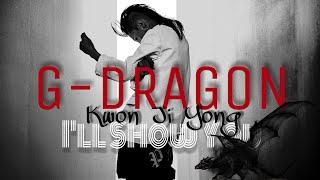 【MV G-DRAGON | KWON JI YONG from BIGBANG | I'LL SHOW YOU】