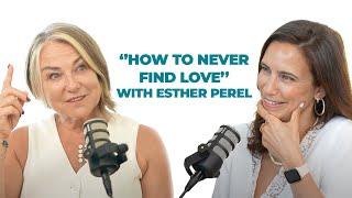 How to never find love, with Esther Perel