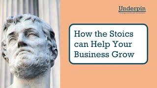 How the Stoics can Help Your Business Grow - Underpin Consultants