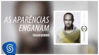 Thiaguinho - As Aparências Enganam (EP Mais e Mais) [Áudio Oficial]