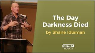 The Day Darkness Died by Shane Idleman