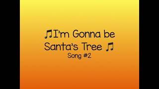 I'm Gonna be Santa's Tree