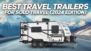 6 Best Travel Trailers For Solo RVing (2024 Edition)