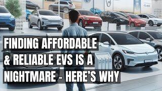 Affordable and Reliable EVs? The Shocking Truth Behind the Nightmare Hunt! Finding Electric Vehicles