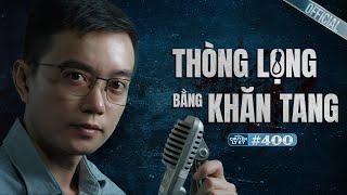 THÒNG LỌNG BẰNG KHĂN TANG - Chuyện tâm linh Nguyễn Huy kể #400