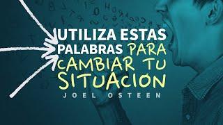  Cómo Utilizar tus Palabras para Cambiar una Situación - Por Joel Osteen