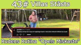 43# "Opels Ir Viena Liela Miskaste" Rudens Rutīna | Villas Stāsts