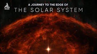 A Journey to the Edge of the Solar System