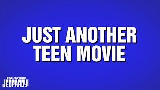 Just Another Teen Movie | Category | POP CULTURE JEOPARDY!